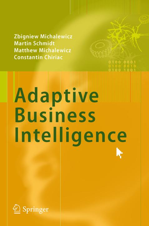 Actual product image Adaptive Business Intelligence (Constantin Chiriac, Martin Schmidt, Matthew Michalewicz, Zbigniew Michalewicz, 2010)