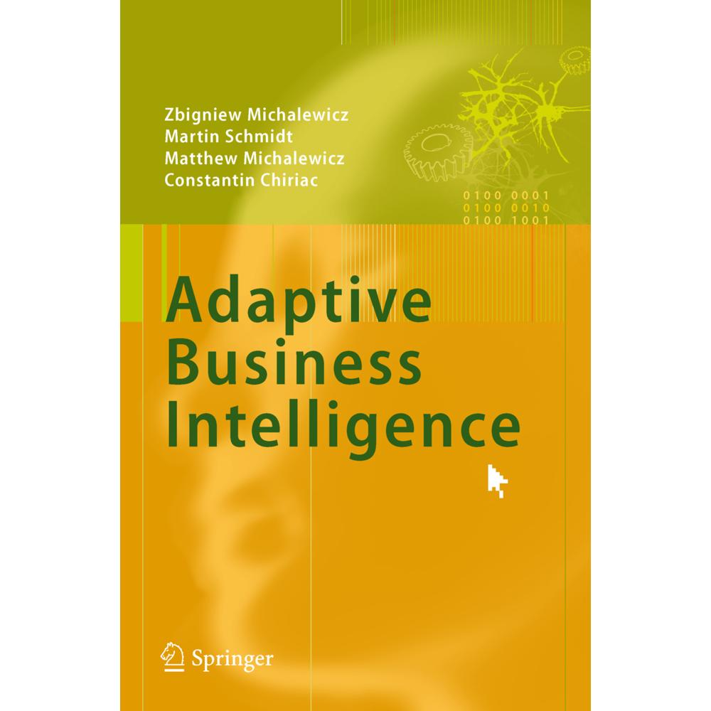 Adaptive Business Intelligence, Fachbücher von Matthew Michalewicz, Constantin Chiriac, Zbigniew Michalewicz, Martin Sch...
