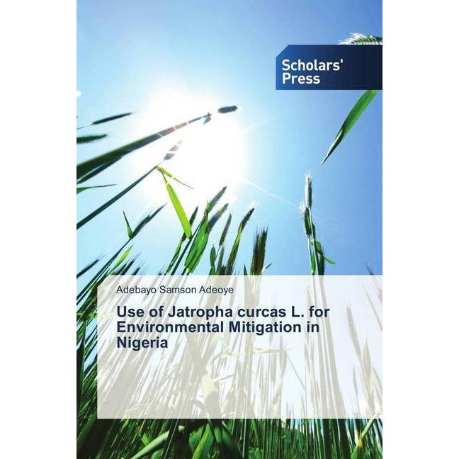 Use of Jatropha curcas L. for Environmental Mitigation in Nigeria, Fachbücher von Adebayo Samson Adeoye