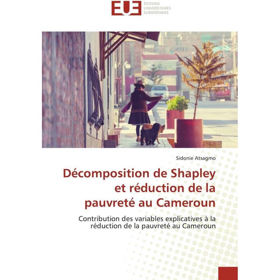 Décomposition de Shapley et réduction de la pauvreté au Cameroun, Fachbücher von Sidonie Atsagmo