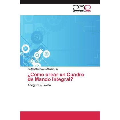 ¿Cómo crear un Cuadro de Mando Integral?, Fachbücher von Yoelkis Domínguez Castañeda