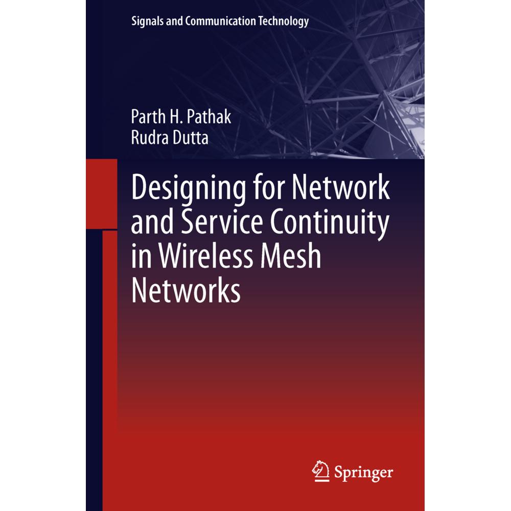 Designing for Network and Service Continuity in Wireless Mesh Networks, Fachbücher von Rudra Dutta, Parth H. Pathak