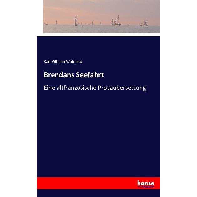 Brendans Seefahrt, Belletristik von Karl Vilheim Wahlund