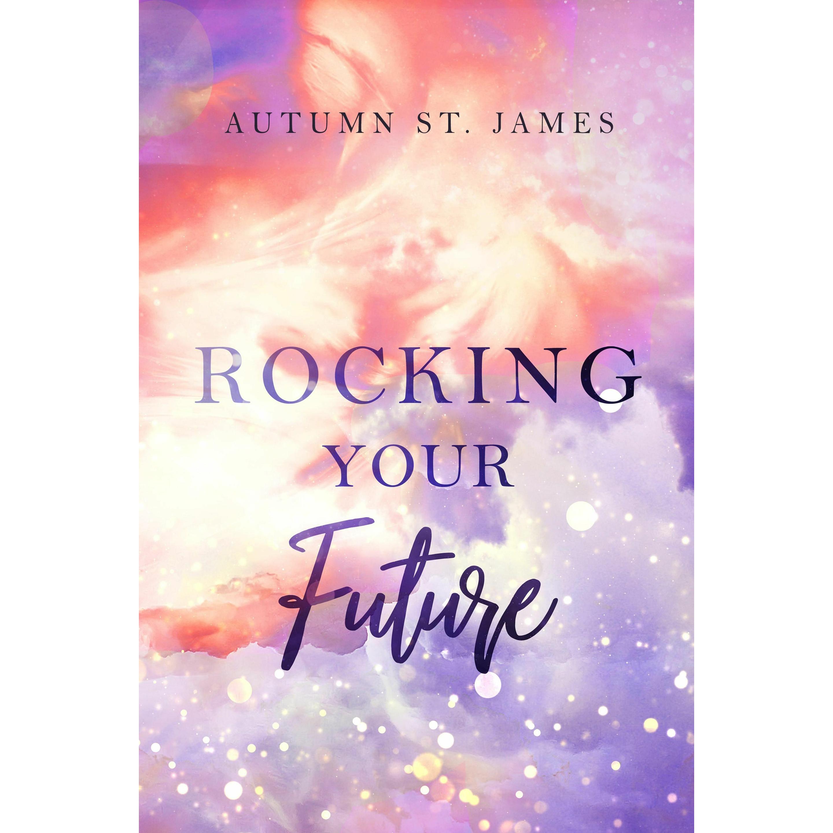 Rocking Your Future, Belletristik von Autumn St. James