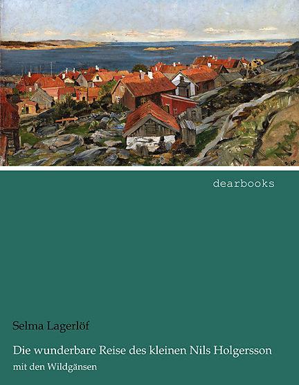Produktbild Die wunderbare Reise des kleinen Nils Holgersson mit den Wildgänsen (Deutsch, Selma Lagerlöf, 2015)