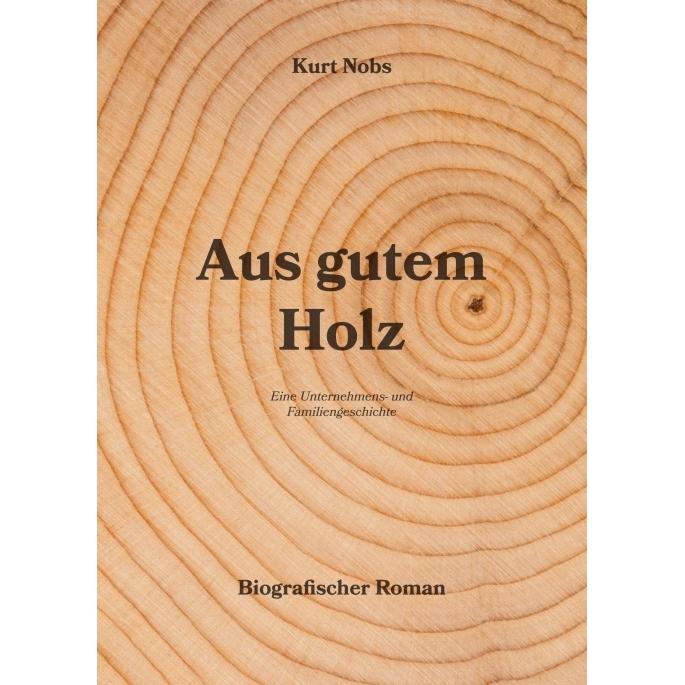 Aus gutem Holz, Belletristik von Kurt Nobs