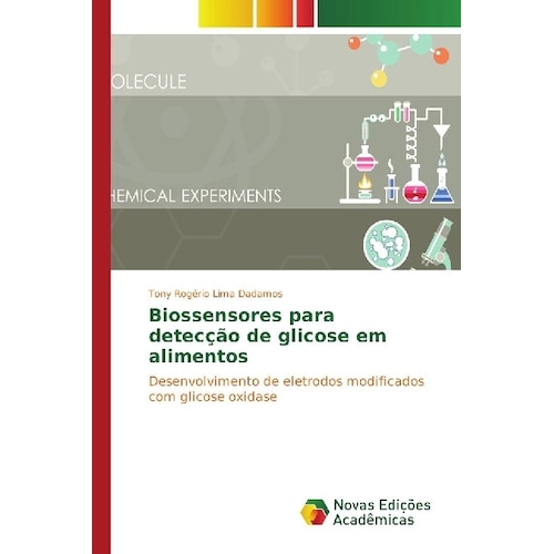 Biossensores para detecção de glicose em alimentos, Fachbücher von Tony Rogério Lima Dadamos