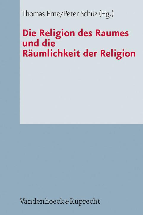Produktbild Die Religion des Raumes und die Räumlichkeit der Religion (Deutsch, Arno Böhler, Elisabeth Jooss, Jörg Lauster, Kathrin Busch, Thomas Klie, 2011)
