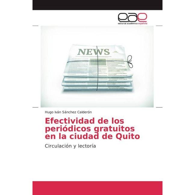 Efectividad de los periódicos gratuitos en la ciudad de Quito, Fachbücher von Hugo Iván Sánchez Calderón