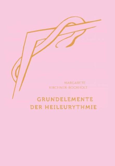 Produktbild Grundelemente der Heil-Eurythmie (Deutsch, Margarete Kirchner-Bockholt, 2010)