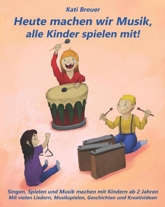 Produktbild Heute machen wir Musik, alle Kinder spielen mit! (Deutsch, Kati Breuer, 2016)