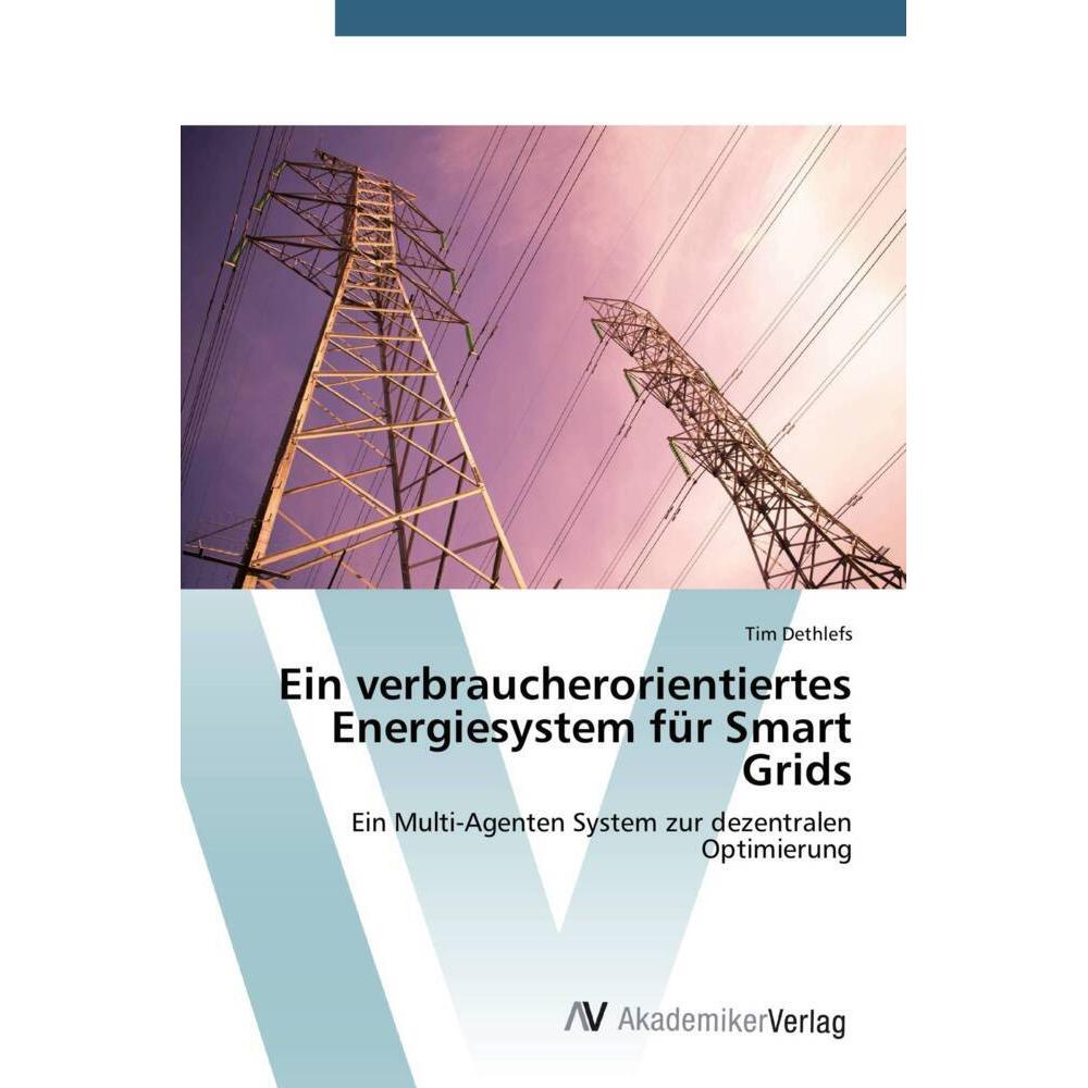 Ein verbraucherorientiertes Energiesystem für Smart Grids, Fachbücher von Tim Dethlefs
