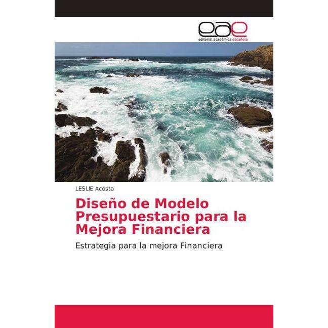 Diseño de Modelo Presupuestario para la Mejora Financiera, Ratgeber von LESLIE Acosta