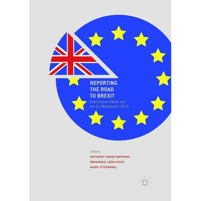 Reporting the Road to Brexit, Fachbücher von Anthony Ridge-Newman, Fernando León-Solís, Hugh O'Donnell