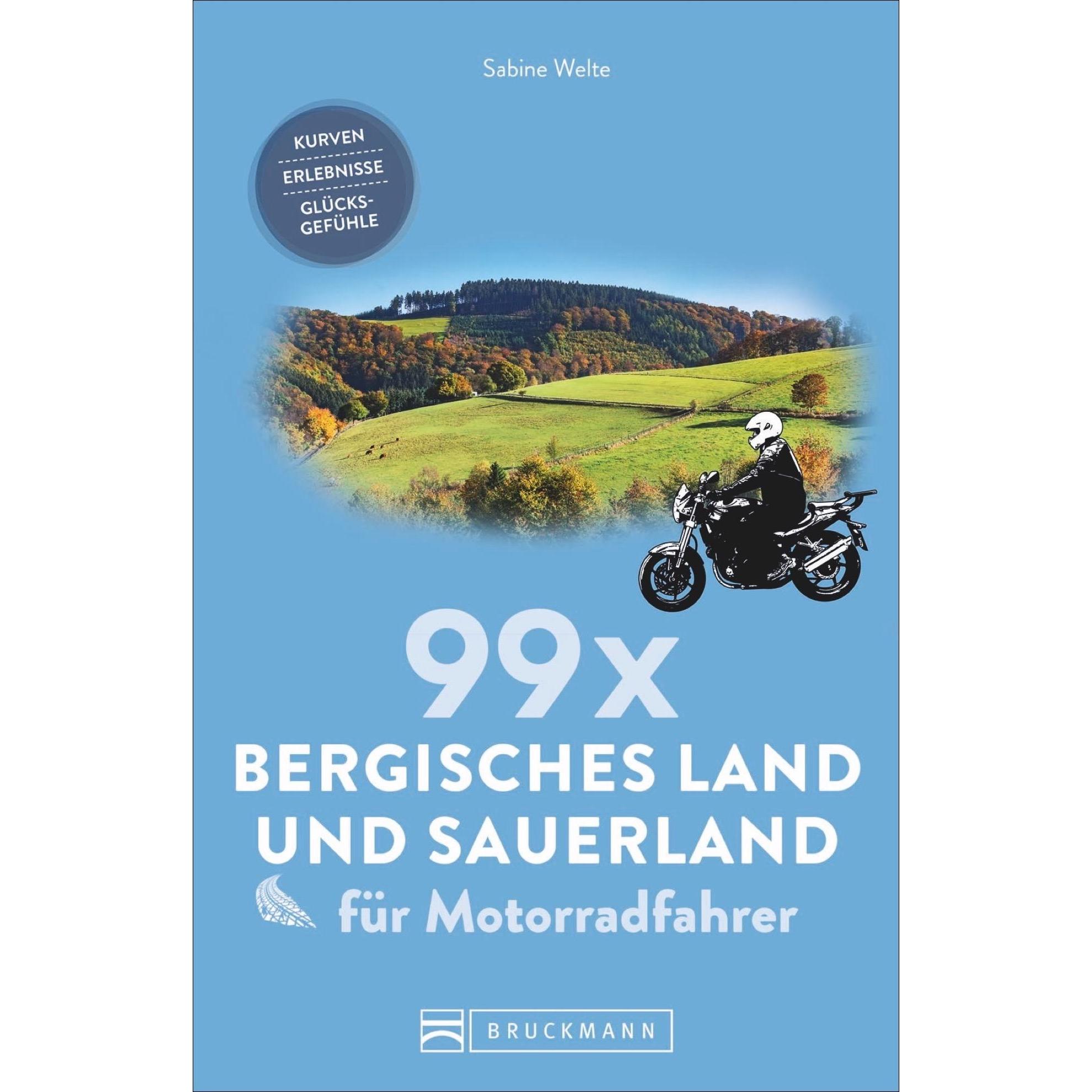 99 x Bergisches Land und Sauerland für Motorradfahrer, Ratgeber von Sabine Welte