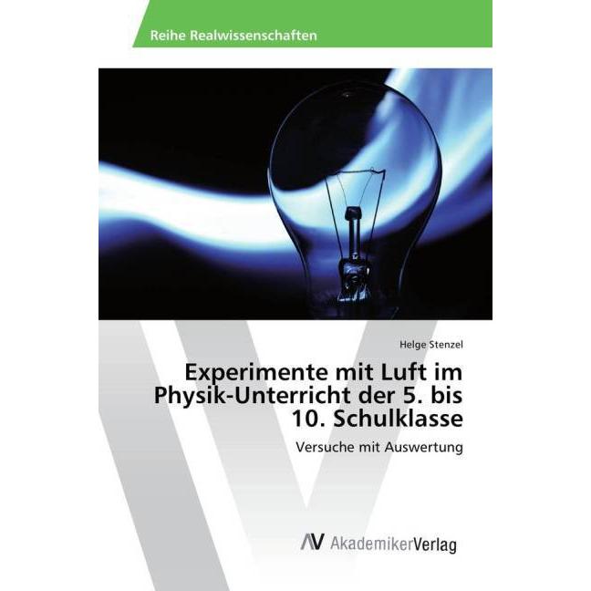 Experimente mit Luft im Physik-Unterricht der 5. bis 10. Schulklasse, Fachbücher von Helge Stenzel