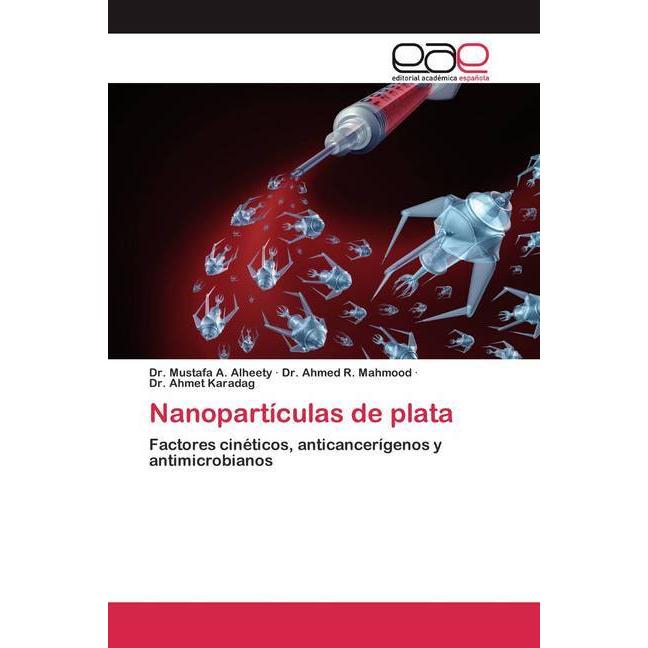 Nanopartículas de plata, Fachbücher von Ahmed R. Mahmood, Ahmet Karadag, Mustafa A. Alheety