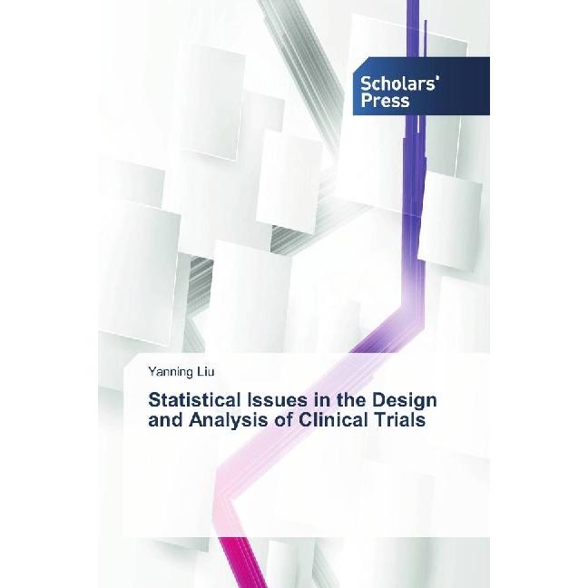 Statistical Issues in the Design and Analysis of Clinical Trials, Fachbücher von Yanning Liu