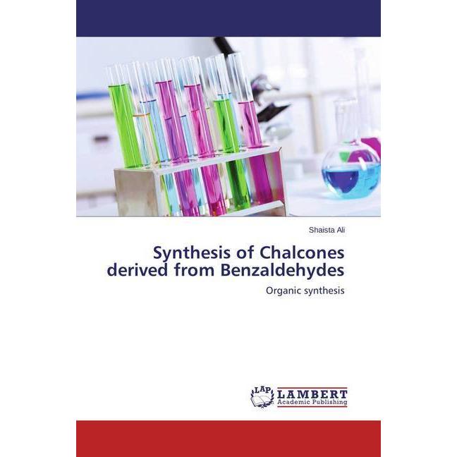 Synthesis of Chalcones derived from Benzaldehydes, Fachbücher von Shaista Ali