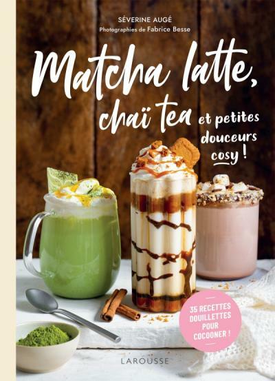 Immagine prodotto Larousse pratique Matcha latte, chaï tea e petites douceurs accoglienti! (Francese, Augé Séverine, 2024)