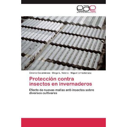 Protección contra insectos en invernaderos, Fachbücher von Diego L. Valera, Cirenio Escamirosa, Miguel Urrestarazu
