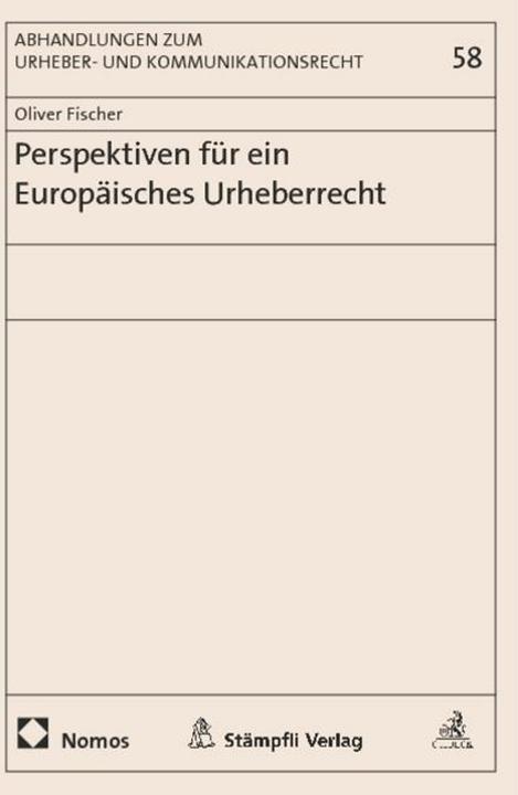 Produktbild Perspektiven für ein Europäisches Urheberrecht (Deutsch, Oliver Fischer, 2014)
