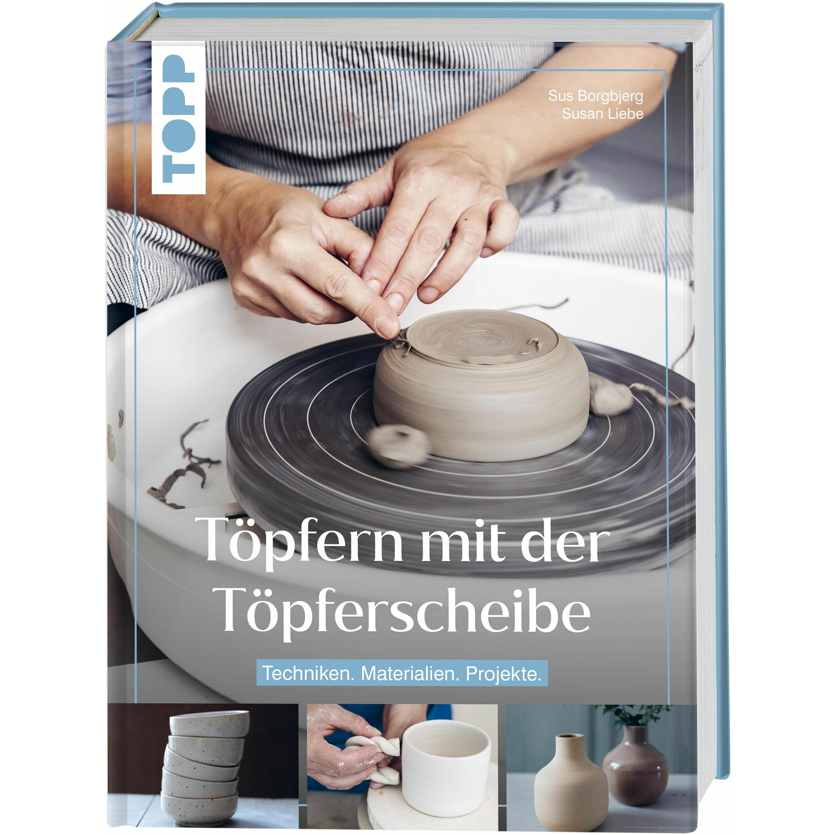 Borgbjerg:Töpfern mit der Töpferscheibe, Ratgeber von Melanie Schirdewahn, Susan Liebe, Sus Borgbjerg