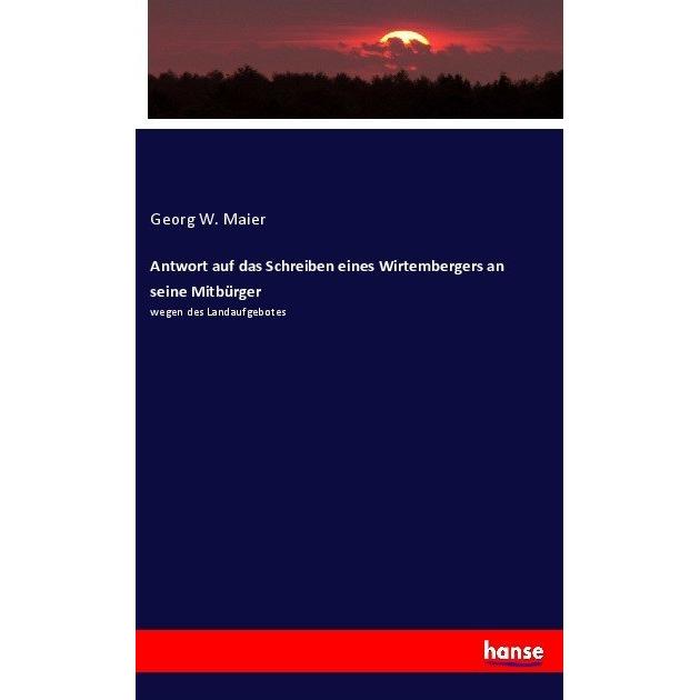 Antwort auf das Schreiben eines Wirtembergers an seine Mitbürger, Fachbücher von Georg W. Maier
