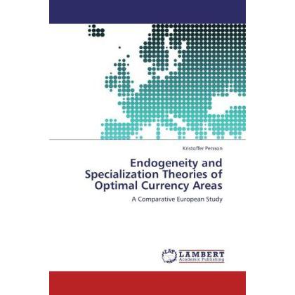 Endogeneity and Specialization Theories of Optimal Currency Areas, Fachbücher