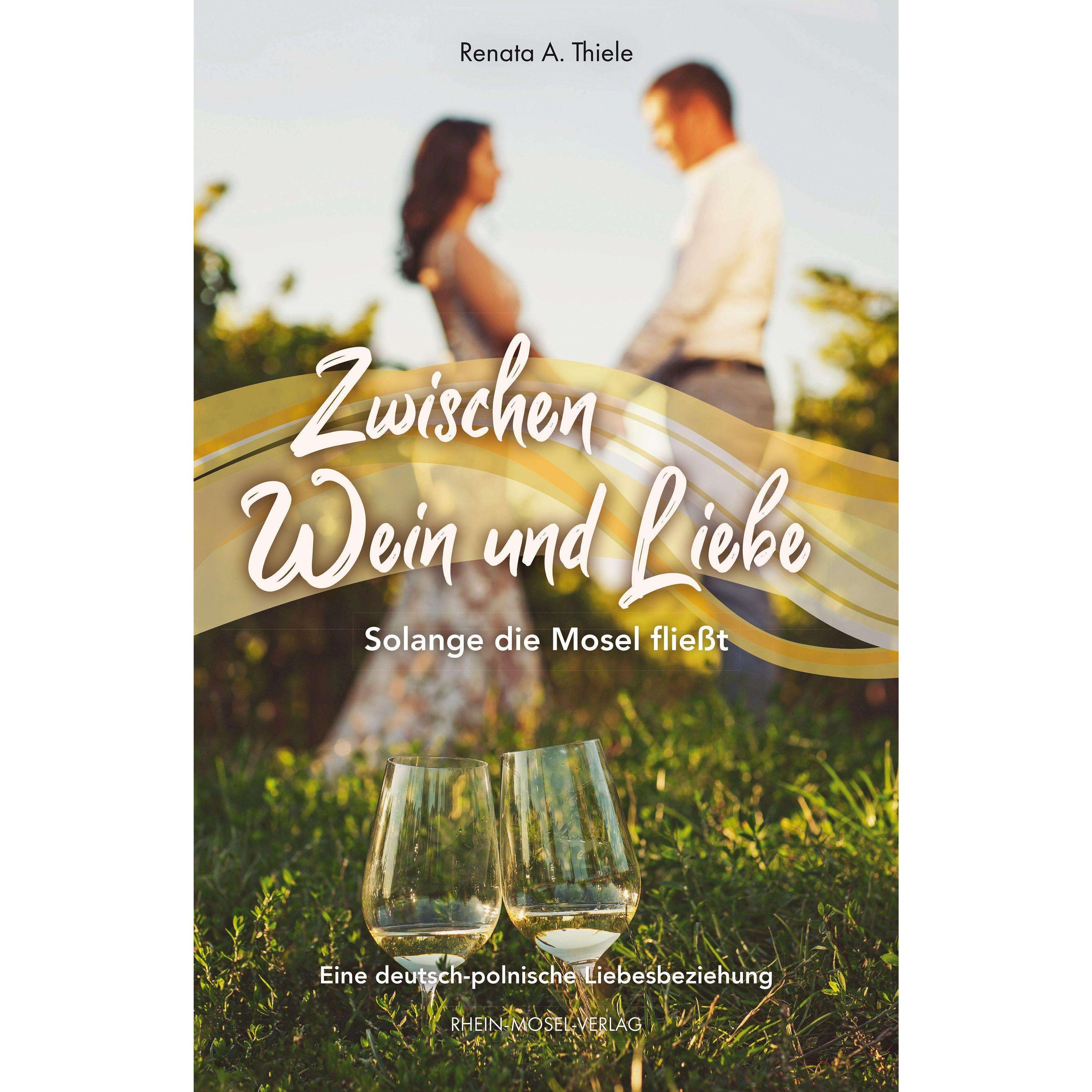 Zwischen Wein und Liebe, Belletristik von Renata A. Thiele