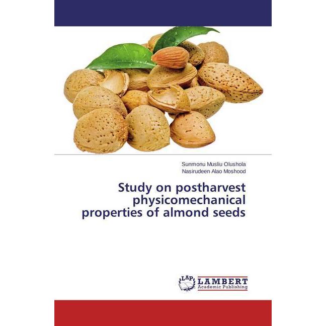 Study on postharvest physicomechanical properties of almond seeds, Fachbücher von Sunmonu Musliu Olushola, Nasirudeen Al...