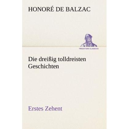 Die dreissig tolldreisten Geschichten - Erstes Zehent, Belletristik von Honoré de Balzac