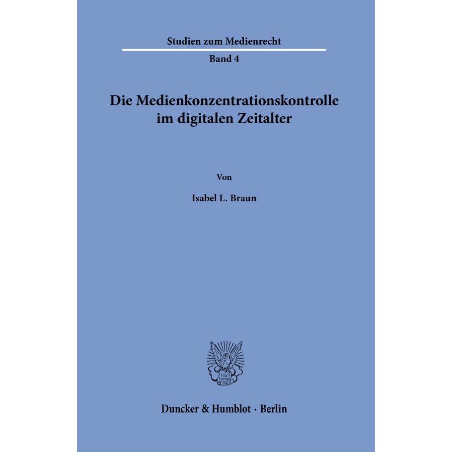 Die Medienkonzentrationskontrolle im digitalen Zeitalter, Sachbücher von Isabel L. Braun