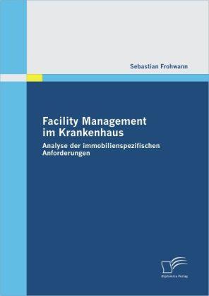 Produktbild Facility Management im Krankenhaus (Deutsch, Sebastian Frohwann, 2010)