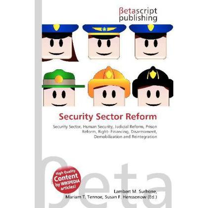 Security Sector Reform, Fachbücher von Lambert M. Surhone, Miriam T. Timpledon, Susan F. Marseken