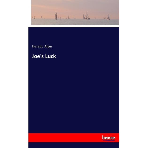 Joe's Luck, Belletristik von Horatio Alger
