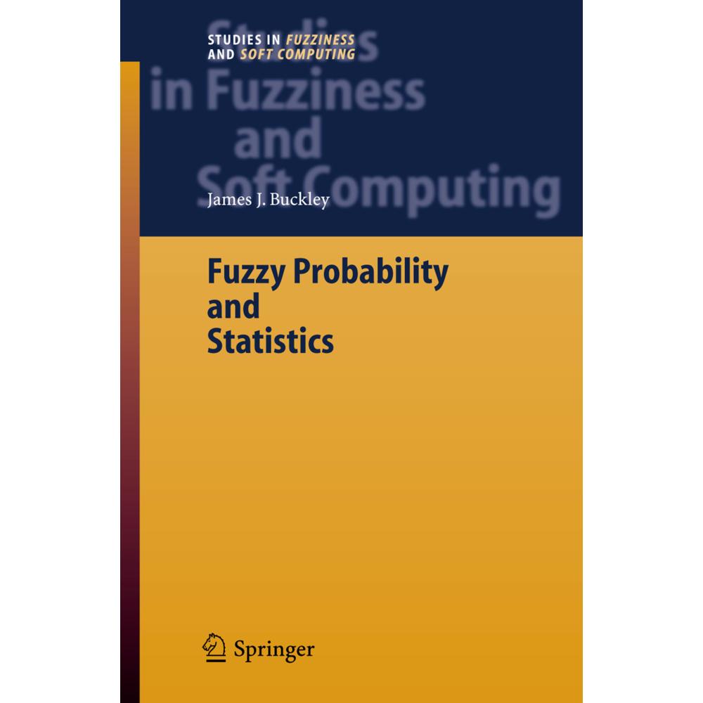 Fuzzy Probability and Statistics, Fachbücher von James J. Buckley
