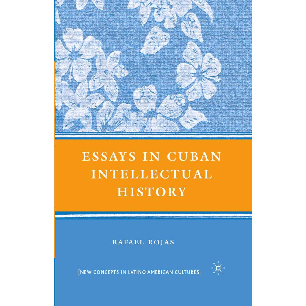 Essays in Cuban Intellectual History, Fachbücher von R. Rojas