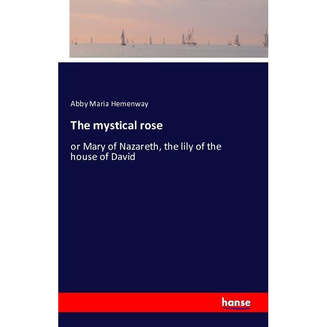 The mystical rose, Belletristik von Abby Maria Hemenway