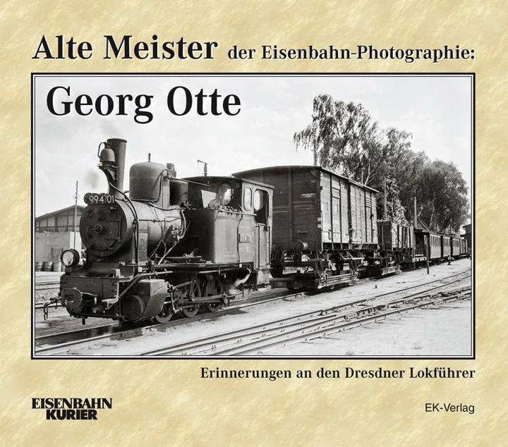 Produktbild Alte Meister der Eisenbahn-Photographie: Georg Otte (Deutsch, Thomas Frister, 2015)