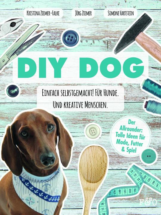 Produktbild Diy Dog (Deutsch, Jörg Ziemer, Kristina Ziemer-Falke, Simone Hartstein, 2017)