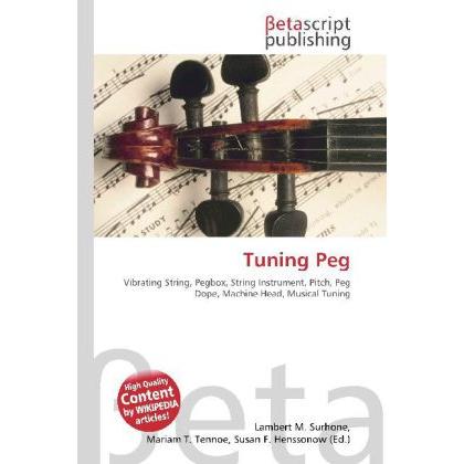 Tuning Peg, Fachbücher von Lambert M. Surhone, Miriam T. Timpledon, Susan F. Marseken