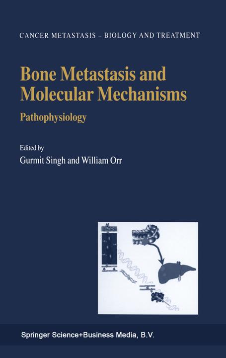 Bone Metastasis and Molecular Mechanisms (Gurmit Singh, William Orr, 2010)