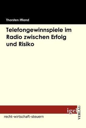 Produktbild Telefongewinnspiele im Radio zwischen Erfolg und Risiko (Deutsch, Torsten Iffland, 2009)