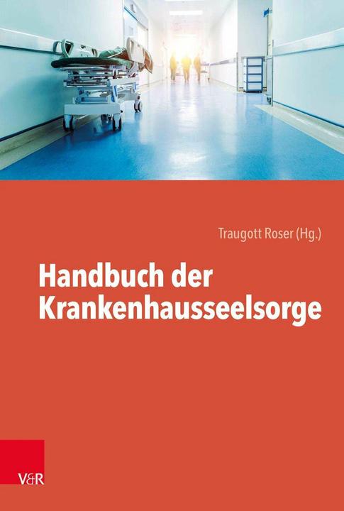 Produktbild Handbuch der Krankenhausseelsorge (Deutsch, Eckhard Frick, Ralph Kunz, Simon Peng-Keller, Traugott Roser, 2019)