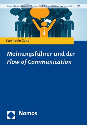 Produktbild Meinungsführer und der Flow of Communication (Deutsch, Stephanie Geise, 2017)
