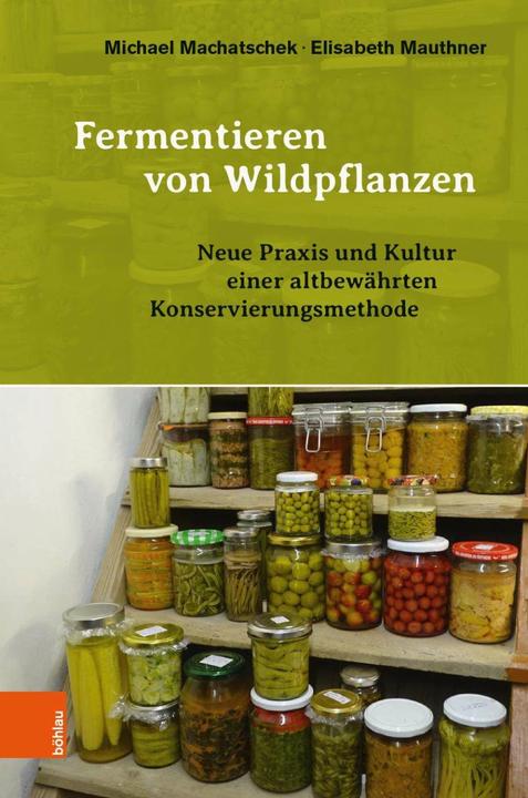 Produktbild Fermentieren von Wildpflanzen (Deutsch, Michael Machatschek, Elisabeth Mauthner, 2019)