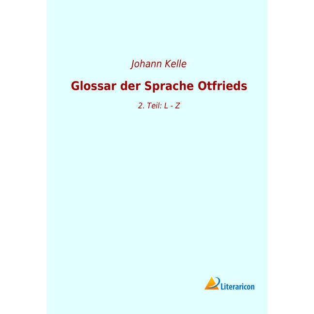 Glossar der Sprache Otfrieds, Fachbücher von Johann Kelle
