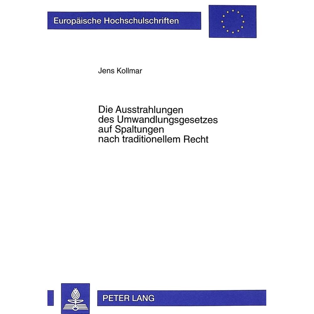 Die Ausstrahlungen des Umwandlungsgesetzes auf Spaltungen nach traditionellem Recht, Fachbücher von Jens Kollmar
