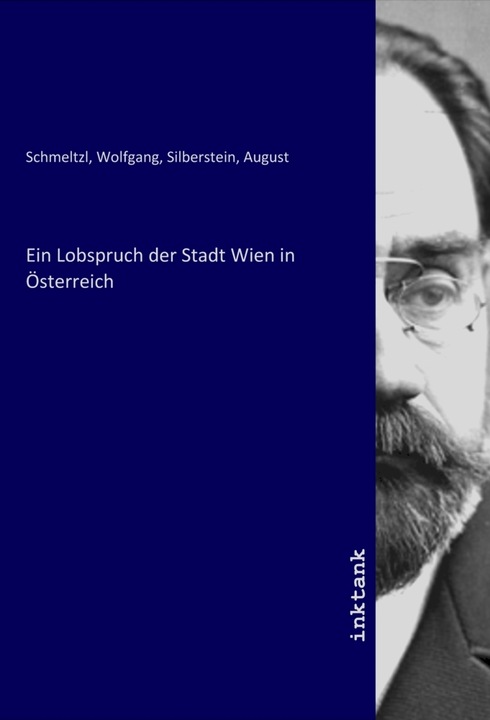 Produktbild Ein Lobspruch der Stadt Wien in Österreich (August Silberstein, Wolfgang Schmeltzl, 2021)